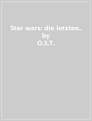 Star wars: die letzten.. - O.S.T.