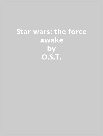 Star wars: the force awake - O.S.T.