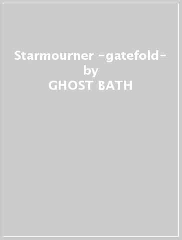 Starmourner -gatefold- - GHOST BATH