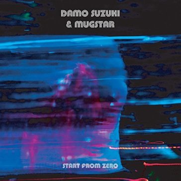 Start from zero -hq/ltd- - MUGSTAR & DAMO SUZUKI