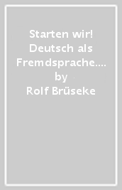 Starten wir! Deutsch als Fremdsprache. A1. Kursbuch. Per le Scuole superiori. Con espansione online