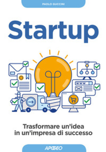 Startup. Trasformare un'idea in un'impresa di successo - Paolo Guccini