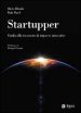 Startupper. Guida alla creazione di imprese innovative