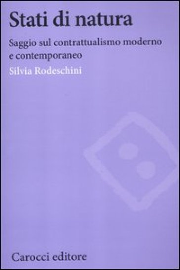 Stati di natura. Saggi sul contrattualismo moderno e contemporaneo - Silvia Rodeschini
