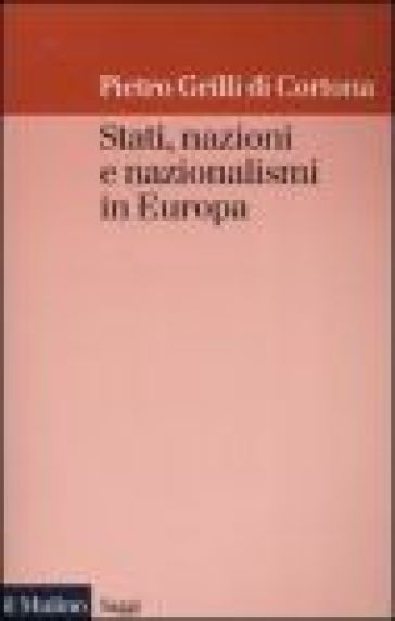 Stati, nazioni e nazionalismi in Europa - Pietro Grilli di Cortona