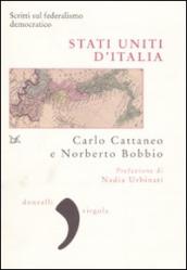 Stati uniti d Italia. Scritti sul federalismo democratico