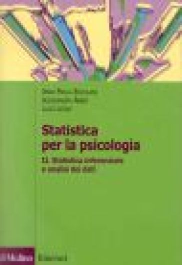 Statistica per la psicologia. 2: Statistica inferenziale a analisi dei dati - Anna Paola Ercolani - Alessandra Areni - Luigi Leone