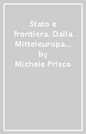 Stato e frontiera. Dalla Mitteleuropa all Europa unita? Atti del 12° Congresso A.I.P.I. (Ratisbona, 29-31 agosto 1996)