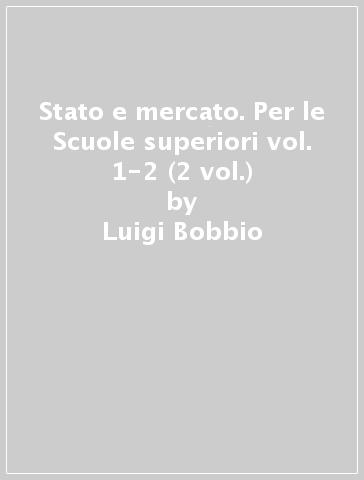 Stato e mercato. Per le Scuole superiori vol. 1-2 (2 vol.) - Vittorio Falletti - Maggi - Luigi Bobbio