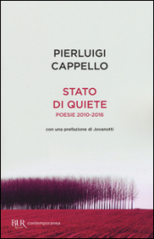 Stato di quiete. Poesie 2010-2016