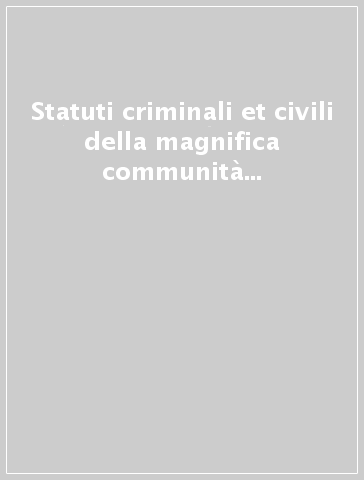 Statuti criminali et civili della magnifica communità della Riviera (rist. anast. Salò, 1626)