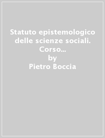 Statuto epistemologico delle scienze sociali. Corso di scienze sociali. Per la 3ª classe del Liceo delle scienze sociali - Pietro Boccia