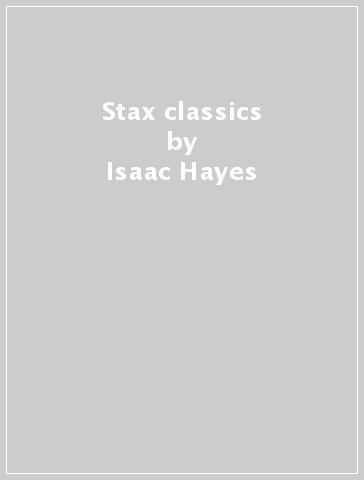 Stax classics - Isaac Hayes