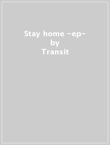 Stay home -ep- - Transit