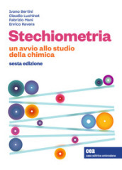 Stechiometria. Un avvio allo studio della chimica. Con e-book