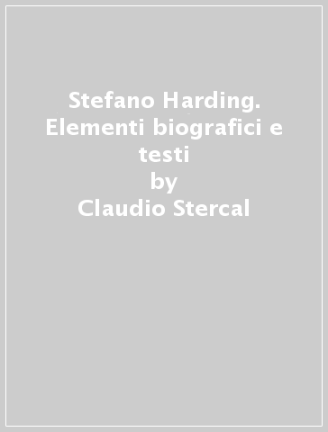 Stefano Harding. Elementi biografici e testi - Claudio Stercal