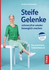 Steife Gelenke schmerzfrei wieder beweglich machen