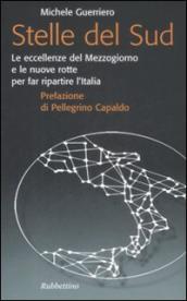 Stelle del sud. Le eccellenze del Mezzogiorno e le nuove rotte per far ripartire l