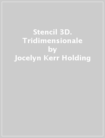 Stencil 3D. Tridimensionale - Jocelyn Kerr Holding