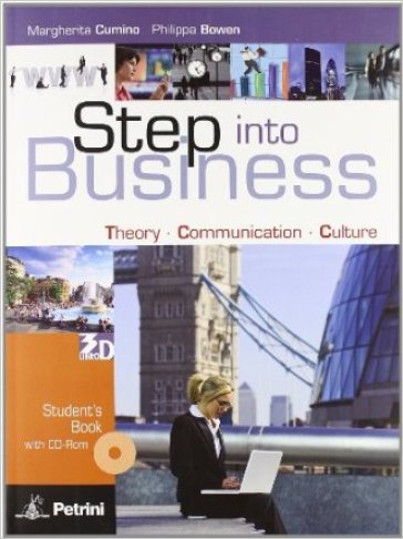 Step into business. Student's book-Workbook. Con espansione online. Per le Scuole superiori. Con CD-ROM (2 vol.) - Margherita Cumino - Philippa Bowen