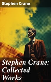 Stephen Crane: Collected Works