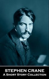 Stephen Crane - A Short Story Collection