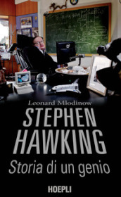 Stephen Hawking. Storia di un genio