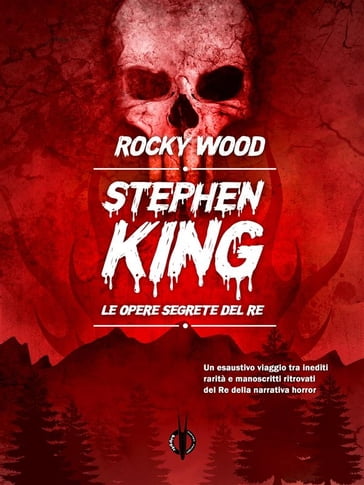 Stephen King. Le opere segrete del Re - Rocky Wood