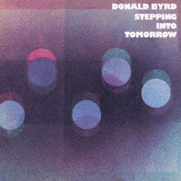 Stepping into tomorrow - Donald Byrd