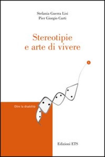 Stereotipie e arte di vivere - Stefania Guerra Lisi - Pier Giorgio Curti