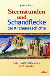 Sternstunden und Schandflecke der Kirchengeschichte