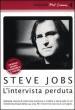 Steve Jobs. L intervista perduta. Con DVD