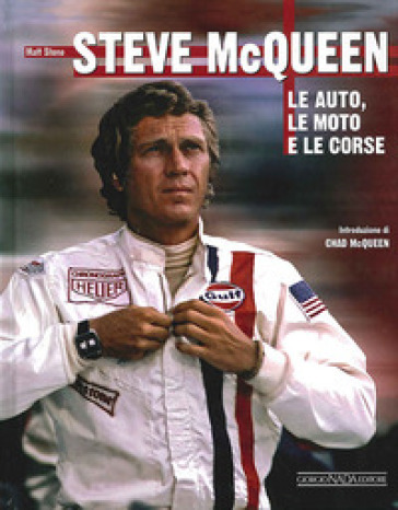 Steve McQueen. Le auto, le moto e le corse. Ediz. illustrata - Matt Stone