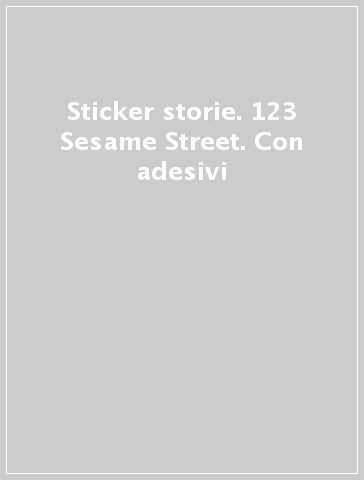 Sticker storie. 123 Sesame Street. Con adesivi