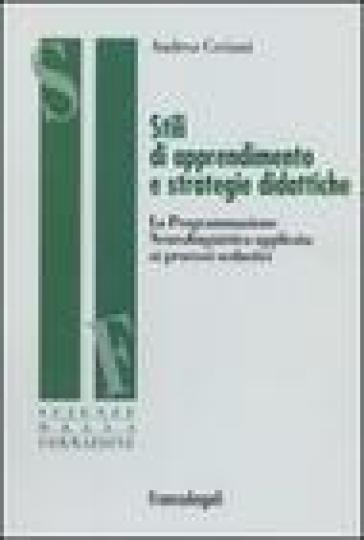 Stili di apprendimento e strategie didattiche. La programmazione neurolinguistica applicata ai processi scolastici - Andrea Ceriani