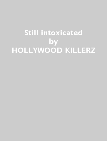 Still intoxicated - HOLLYWOOD KILLERZ