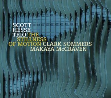 Stillness of motion - SCOTT HESSE TRIO