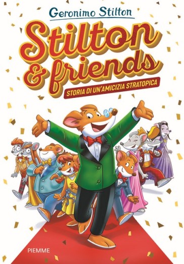 Stilton & friends. Storia di un'amicizia stratotopica - Geronimo Stilton