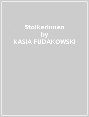 Stoikerinnen - KASIA FUDAKOWSKI