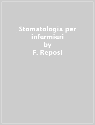 Stomatologia per infermieri - F. Reposi