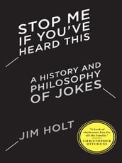 Stop Me If You ve Heard This: A History and Philosophy of Jokes