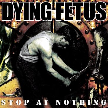 Stop of nothing - Dying Fetus