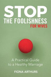 Stop the Foolishness for Wives