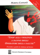 «Stop alla violenza a danno degli operatori della salute». Prevenire e gestire la violenza sul lavoro