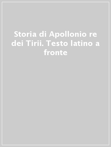 Storia di Apollonio re dei Tirii. Testo latino a fronte