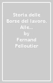 Storia delle Borse del lavoro. Alle origini del sindacalismo