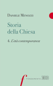 Storia della Chiesa. 4: L  età contemporanea