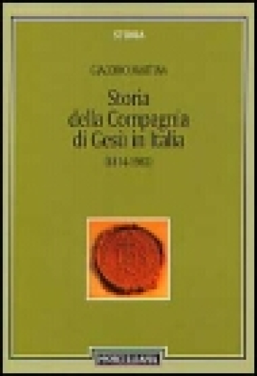 Storia della Compagnia di Gesù in Italia (1814-1983) - Giacomo Martina