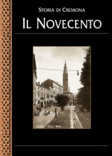 Storia di Cremona. 8: Il Novecento - Elisa Signori