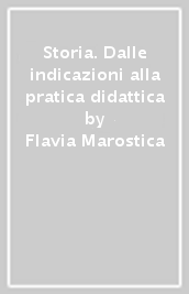 Storia. Dalle indicazioni alla pratica didattica